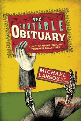 The Portable Obituary: How the Famous, Rich, and Powerful Really Died - Largo, Michael