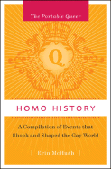 The Portable Queer: Homo History: A Compilation of Events that Shook & Shaped the Gay World - McHugh, Erin