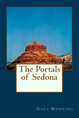 The Portals of Sedona - Wonning, Gary