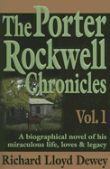 The Porter Rockwell Chronicles: Volume 1 - Dewey, Richard Lloyd