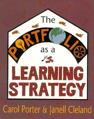 The Portfolio as a Learning Strategy - Cleland, Janell, and Porter, Carol, and Goodman, Yetta (Foreword by)