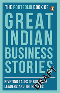 The Portfolio Book of Great Indian Business Stories: Riveting Tales of Business Leaders and Their Times