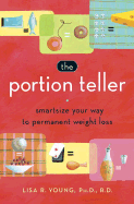 The portion teller: smartsize your way to permanent weight loss