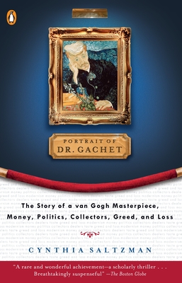 The Portrait of Dr. Gachet: Story Van Gogh's Last Portrait Modernism Money Polits Collectors Dealers Taste G - Saltzman, Cynthia