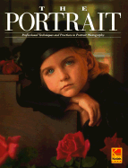 The Portrait: Professional Techniques and Practices in Portrait Photography - Eastman Kodak Company, and Kodak