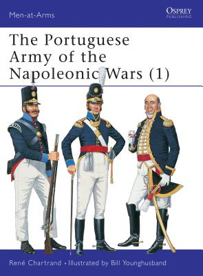 The Portuguese Army of the Napoleonic Wars (1) - Chartrand, Ren