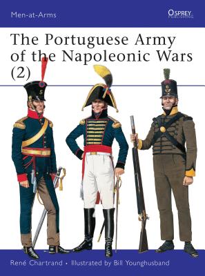 The Portuguese Army of the Napoleonic Wars (2) - Chartrand, Ren