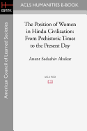 The Position of Women in Hindu Civilization: From Prehistoric Times to the Present Day