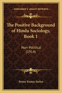 The Positive Background of Hindu Sociology, Book 1: Non-Political (1914)