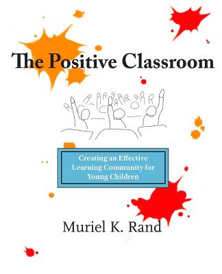The Positive Classroom - Rand, Muriel K