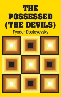 The Possessed (The Devils) - Dostoyevsky, Fyodor