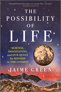 The Possibility of Life: Science, Imagination, and Our Quest for Kinship in the Cosmos