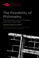 The Possibility of Philosophy: Course Notes from the Coll?ge de France, 1959-1961
