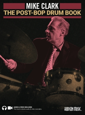 The Post-Bop Drum Book: A Complete Overview of Contemporary Jazz Drumming by Mike Clark (Book/Online Media) - Clark, Mike