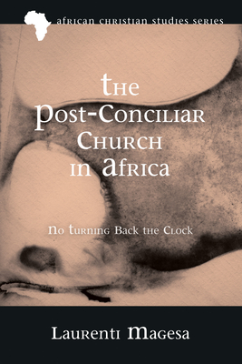 The Post-Conciliar Church in Africa - Magesa, Laurenti