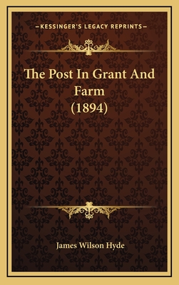 The Post in Grant and Farm (1894) - Hyde, James Wilson