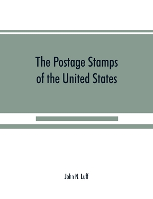 The postage stamps of the United States - N Luff, John