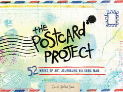 The Postcard Project: 52 Weeks of Art Journaling Via Snail Mail