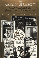 The Postcolonial Crescent: Islam's Impact on Contemporary Literature - Hawley, John (Editor)