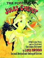 The Posters of Jules Cheret: 46 Full-Color Plates and an Illustrated Catalogue Raisonne, Second, Revised and Enlarged Edition