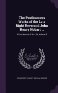 The Posthumous Works of the Late Right Reverend John Henry Hobart ...: With a Memoir of His Life, Volume 2