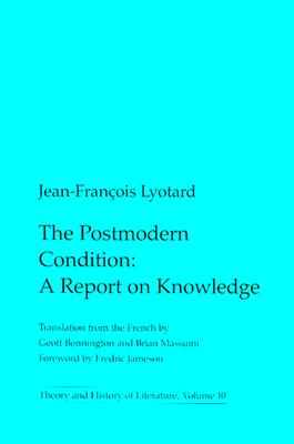 The Postmodern Condition: A Report on Knowledge Volume 10 - Lyotard, Jean-Francois