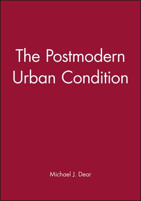The Postmodern Urban Condition - Dear, Michael J