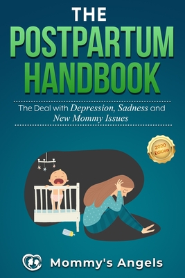 The Postpartum Handbook: The Deal with Depression, Sadness and New Mommy Issues - Angels, Mommy's