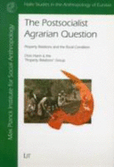 The Postsocialist Agrarian Question: Property Relations and the Rural Condition