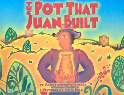 The Pot That Juan Built - Andrews-Goebel, Nancy