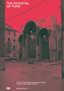 The Potential of Form: How to Transform Existing Buildings in Postfunctional Europe