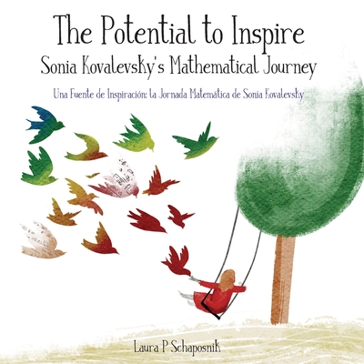 The Potential to Inspire: Sonia Kovalevsky's Mathematical Journey - Schaposnik, Laura P