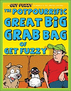 The Potpourrific Great Big Grab Bag of Get Fuzzy: A Get Fuzzy Treasury Volume 12 - Conley, Darby