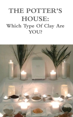 The Potters House: Which Type of Clay are You? - Rich, K L