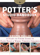 The Potter's Studio Handbook: A Start-To-Finish Guide to Hand-Built and Wheel-Thrown Ceramics Volume 8