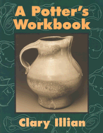 The Potter's Workbook - Illian, Clary, and Metzger, Charles (Photographer)