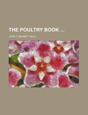 The Poultry Book - Bennett, John C