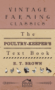 The Poultry-Keeper's Text Book