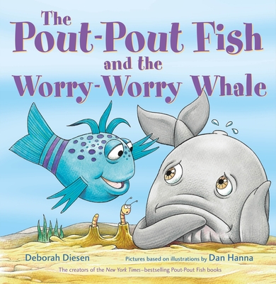 The Pout-Pout Fish and the Worry-Worry Whale - Diesen, Deborah