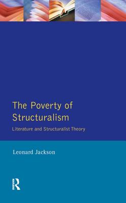 The Poverty of Structuralism: Literature and Structuralist Theory - Jackson, Leonard