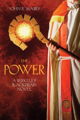 The Power: A Berkeley Blackfriars Novel - Mabry, John R, Rev., PhD