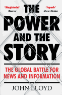 The Power and the Story: The Global Battle for News and Information