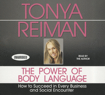 The Power Body of Language: How to Succeed in Every Business and Social Encounter