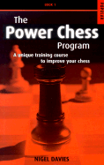The Power Chess Program: Book 1: A Unique Training Course to Improve Your Chess