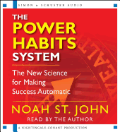 The Power Habits System: The New Science for Making Success Automatic