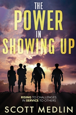 The Power In Showing Up: Rising To Challenges In Service To Others - Millington, Kwesi (Foreword by), and Medlin, Scott
