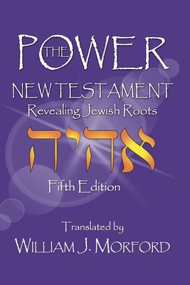 The Power New Testament: Revealing Jewish Roots - Morford, William J