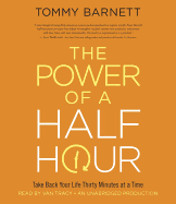 The Power of a Half Hour: Take Back Your Life Thirty Minutes at a Time