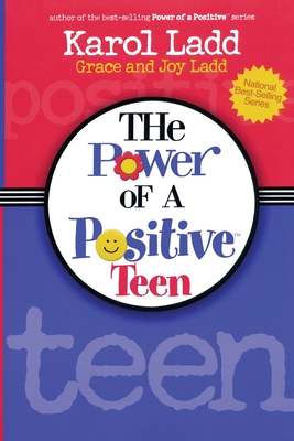 The Power of a Positive Teen - Ladd, Karol