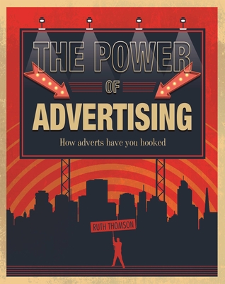 The Power of Advertising: How adverts have you hooked - Thomson, Ruth